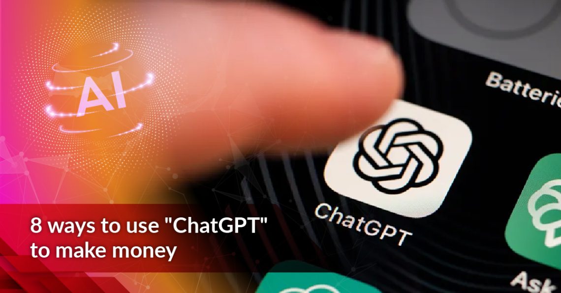 8 ways to use “ChatGPT” to make money for company!