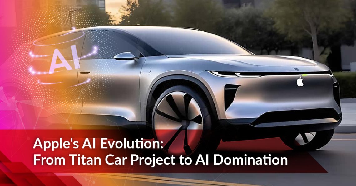 Apple’s AI Evolution: From Titan Car Project to AI Domination