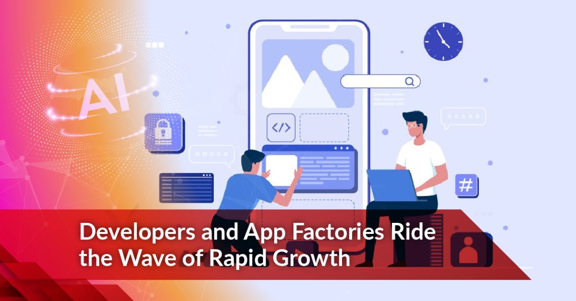 Developers and App Factories Ride the Wave of Rapid Growth