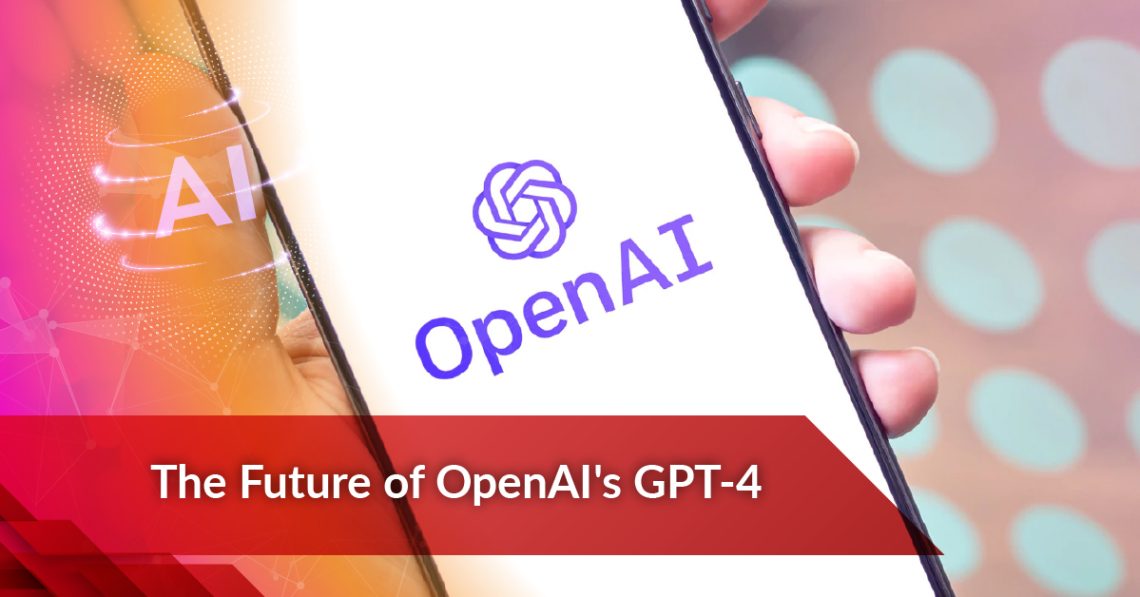 The Future of OpenAI’s GPT-4