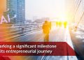 Marking a significant milestone in its entrepreneurial journey