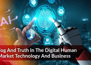 Fog and truth in the digital human market technology and business
