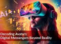Decoding Avatars : Digital Messengers Beyond Reality