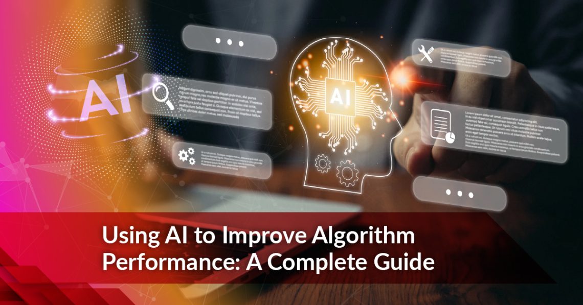 Using AI to Improve Algorithm Performance: A Complete Guide