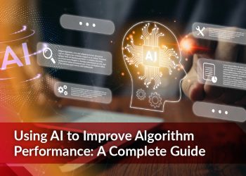 Using AI to Improve Algorithm Performance: A Complete Guide