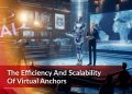 The Efficiency And Scalability Of Virtual Anchors