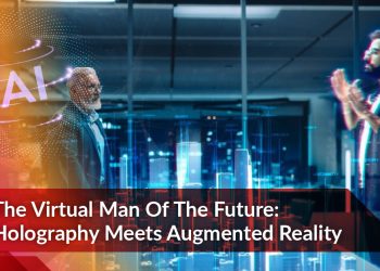 The Virtual Man Of The Future: Holography Meets Augmented Reality