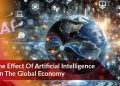 The Effect Of Artificial Intelligence On The Global Economy