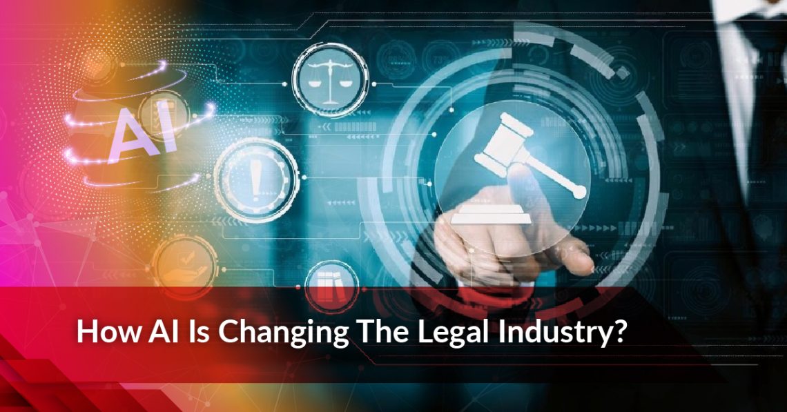 How AI Is Changing The Legal Industry?