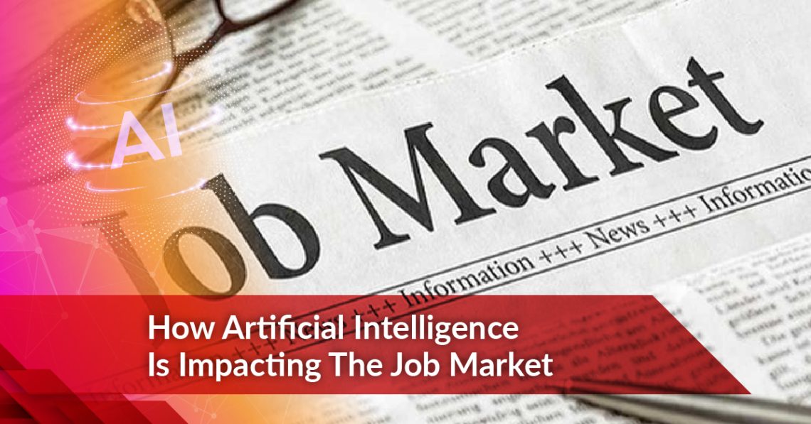 How Artificial Intelligence Is Impacting The Job Market