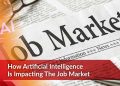 How Artificial Intelligence Is Impacting The Job Market