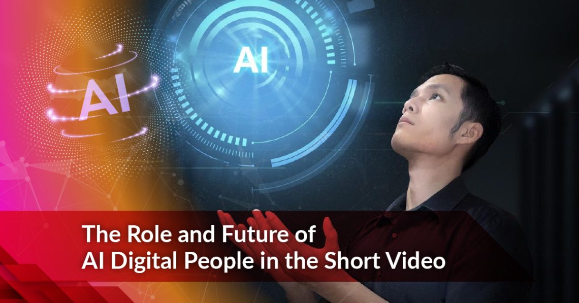 The Role and Future of AI Digital People in the Short Video.