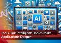 AI Tools Sink Intelligent Bodies Make AI Applications Deeper