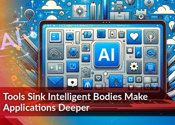 AI Tools Sink Intelligent Bodies Make AI Applications Deeper