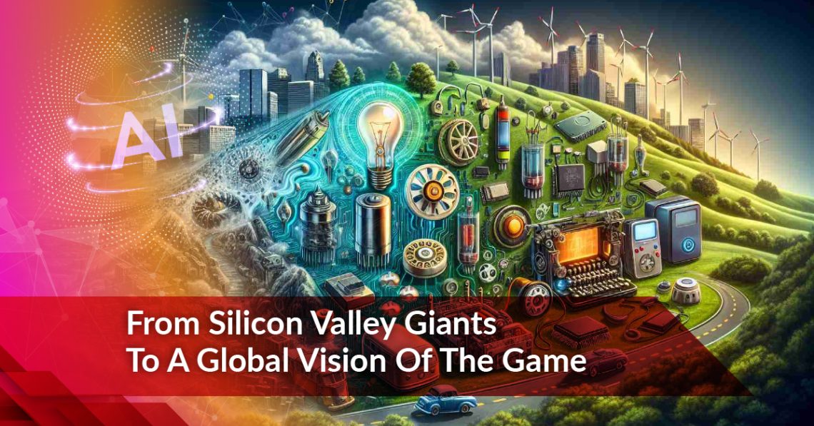 From Silicon Valley Giants To A Global Vision Of The Game