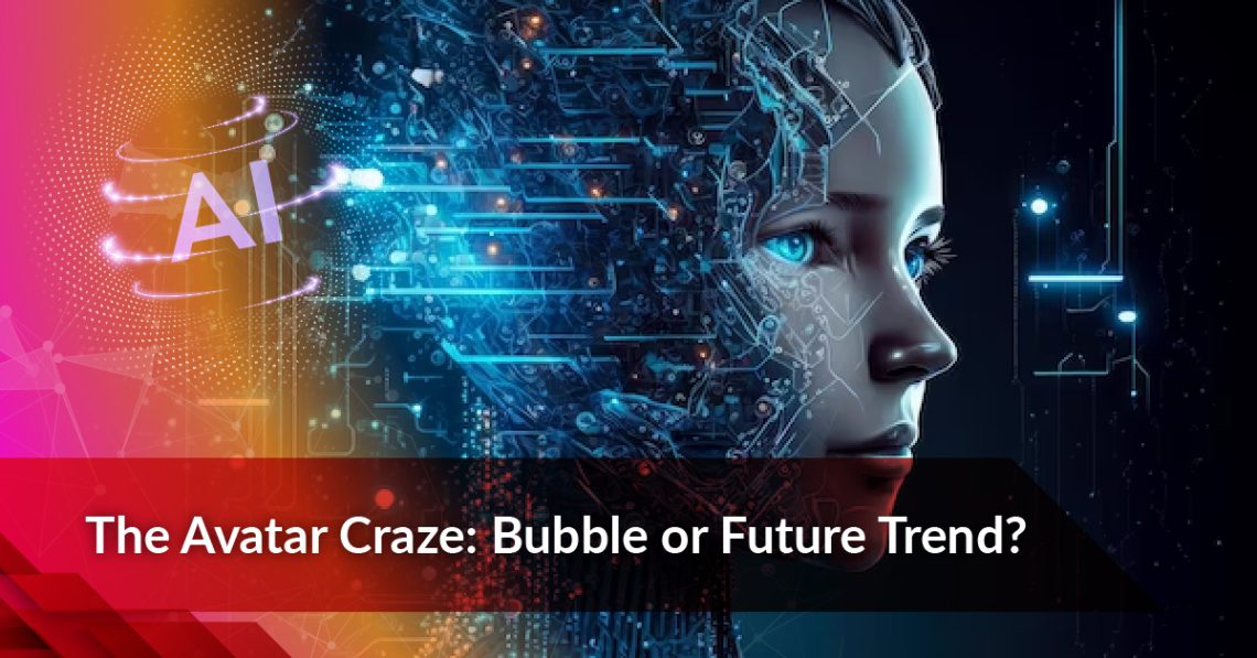 The Avatar Craze: Bubble or Future Trend?