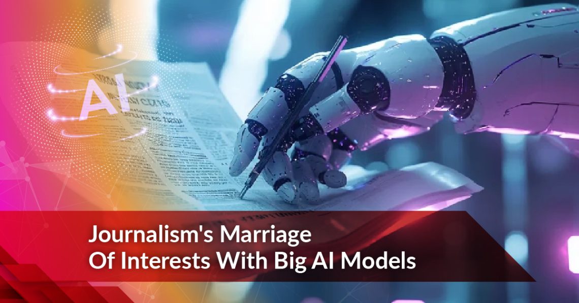 Journalism’s Marriage of Interests with Big AI Models