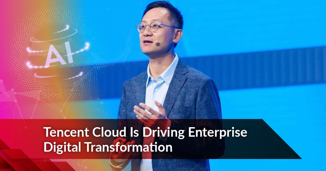 Tencent Cloud Is Driving Enterprise Digital Transformation