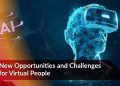 New Opportunities and Challenges for Virtual People